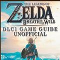 Cover Art for 9781976586880, The Legend of Zelda Breath of the Wild DLC 1 Game Guide Unofficial by Hse Strategies