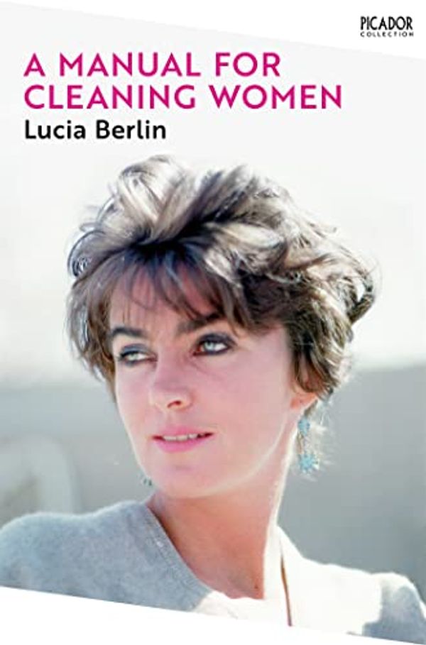 Cover Art for B010NCHH0U, A Manual for Cleaning Women by Lucia Berlin