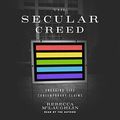 Cover Art for B09DF5WCB7, The Secular Creed: Engaging Five Contemporary Claims by Rebecca McLaughlin