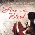 Cover Art for 9781407002859, Fire in the Blood by Irene Nemirovsky