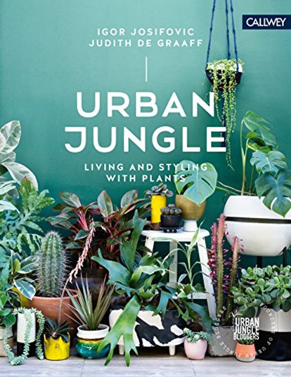 Cover Art for B06XRHNHS9, Urban Jungle: Living and Styling with Plants by Igor Josifovic, De Graaff, Judith