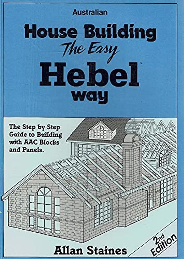 Cover Art for 9781875217069, Australian House Building The Easy Hebel Way. by Allan Staines