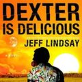 Cover Art for 9780385532358, Dexter Is Delicious by Jeff Lindsay