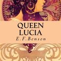 Cover Art for 9781519387370, Queen Lucia by E. F. Benson