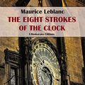 Cover Art for B07XPTNG22, The Eight Strokes of the Clock by Maurice Leblanc
