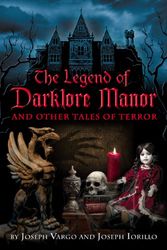 Cover Art for 9780978885762, The Legend of Darklore Manor and Other Tales of Terror by Joseph Vargo