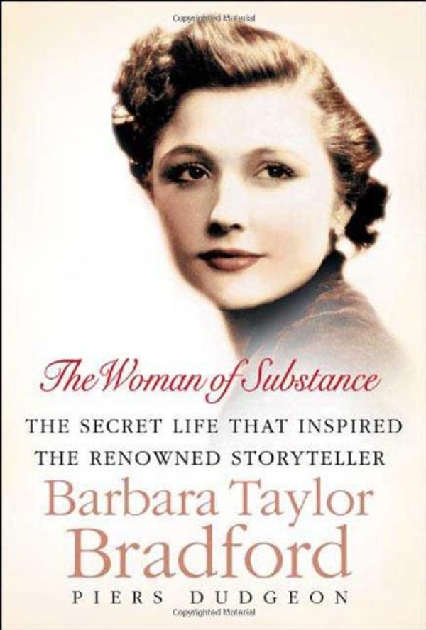 Cover Art for 9780312353407, The Woman of Substance: The Secret Life That Inspired the Renowned Storyteller Barbara Taylor Bradford by Piers Dudgeon