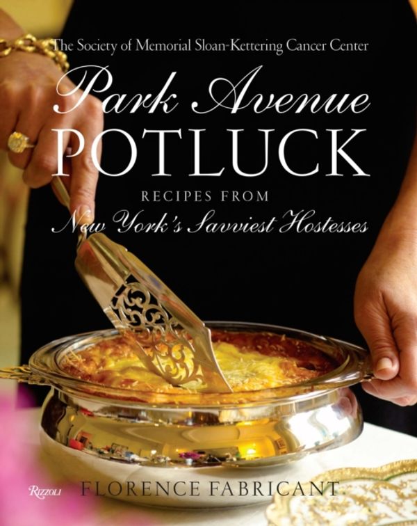 Cover Art for 9780789334107, Park Avenue PotluckRecipes from New York's Savviest Hostesses by Society of Memorial Sloan Kettering, Fabricant, Florence
