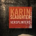 Cover Art for 9789023440741, Versplinterd by Karin Slaughter, Aaffiena Lenting