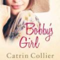Cover Art for 9780749009298, Bobby's Girl by Catrin Collier