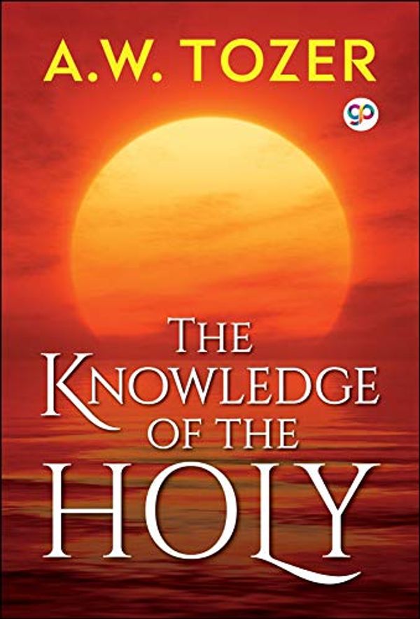 Cover Art for B07PJ54MG6, The Knowledge of the Holy: The Attributes of God by Aw Tozer