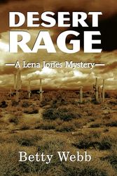 Cover Art for 9781464203121, Desert Rage: A Lena Jones Mystery by Betty Webb