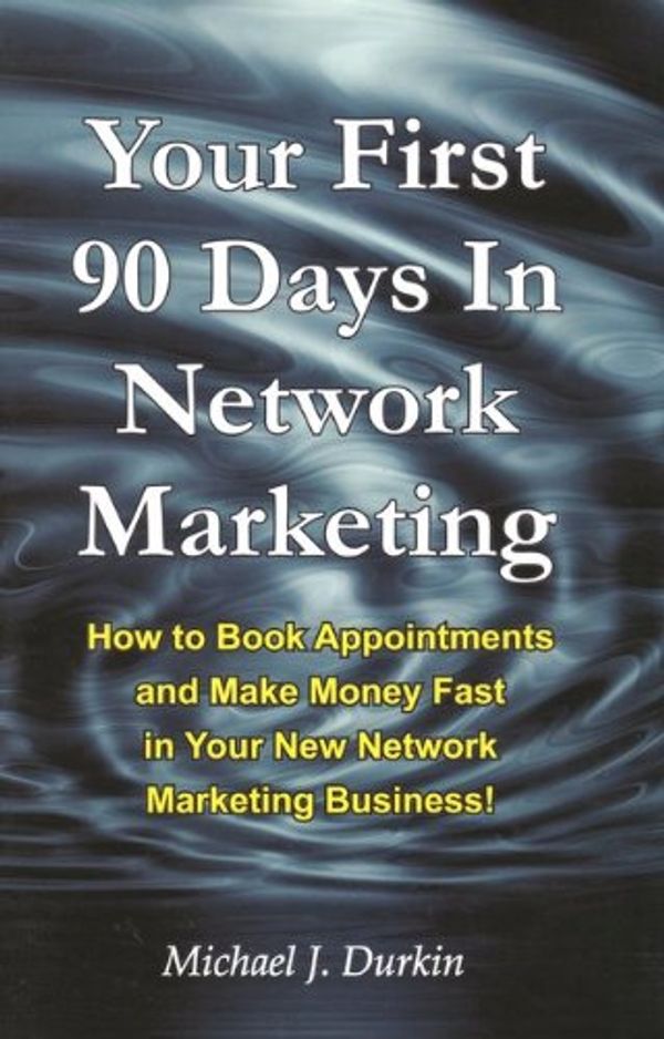 Cover Art for 9780578047874, Your First Days in Network Marketing by Michael J. Durkin
