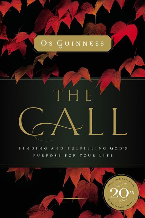 Cover Art for 9780785220077, The CallFinding And Fulfilling God's Purpose For Your Life by Os Guinness