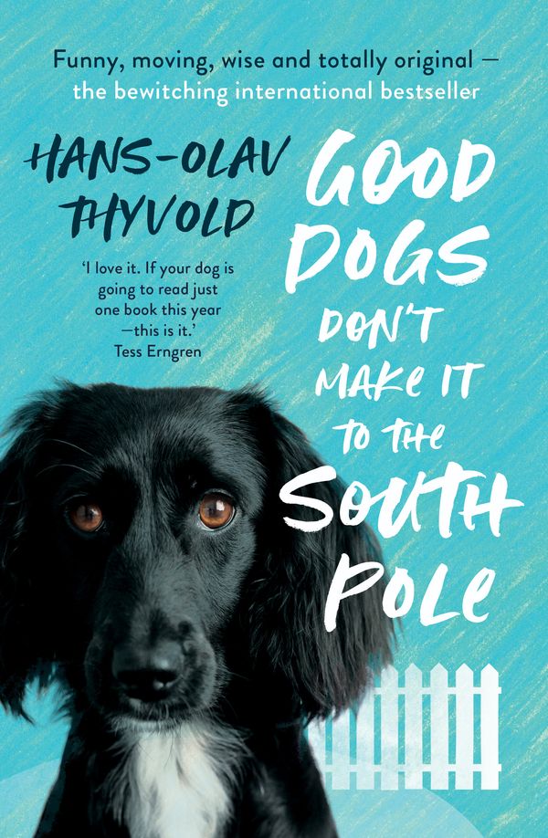 Cover Art for 9781760875466, Good Dogs Don't Make it to the South Pole by Hans-Olav Thyvold