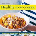 Cover Art for B07P58TJKB, The Healthy Slow Cooker: Loads of veg; smart carbs; vegetarian and vegan choices; prep, set and forget by Ross Dobson