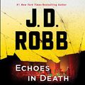 Cover Art for B01N5KA672, Echoes in Death by J. D. Robb