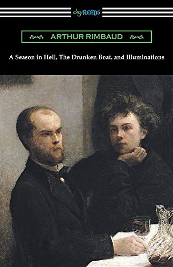 Cover Art for 9781420961133, A Season in Hell, the Drunken Boat, and Illuminations by Arthur Rimbaud