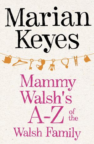 Cover Art for 9781405910866, Mammy Walsh's A-Z of the Walsh Family by Marian Keyes