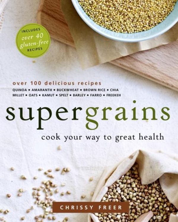 Cover Art for 9780449015711, Supergrains: Cook Your Way to Great Health by Chrissy Freer