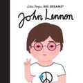 Cover Art for 9780711257672, John Lennon (Little People, BIG DREAMS) by Sanchez Vegara, Maria Isabel