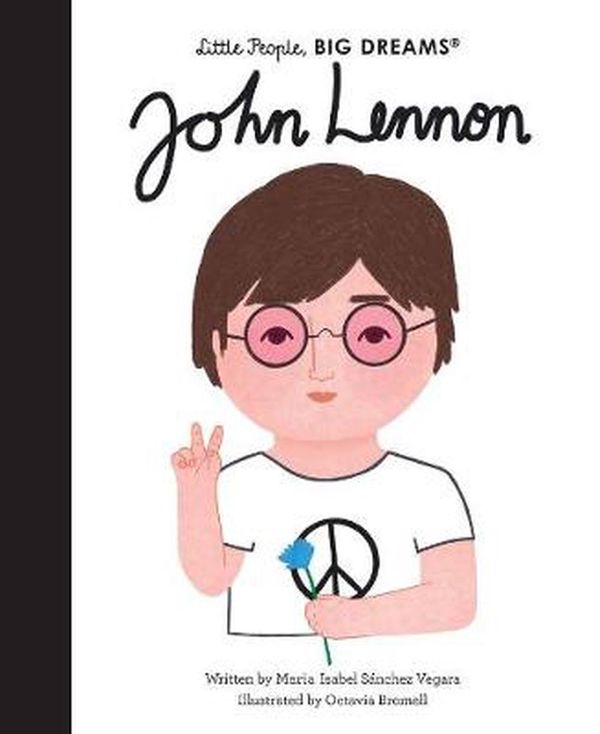 Cover Art for 9780711257672, John Lennon (Little People, BIG DREAMS) by Sanchez Vegara, Maria Isabel