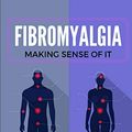 Cover Art for 9781365700903, Fibromyalgia - Making Sense of It by Steven Carroll, Lorna Carroll