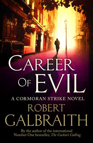 Cover Art for 9780751563580, Career of Evil: Cormoran Strike Book 3 by Robert Galbraith
