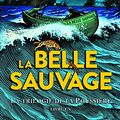Cover Art for 9782075091268, La trilogie de la poussière, Tome 1 : La Belle Sauvage by Philip Pullman