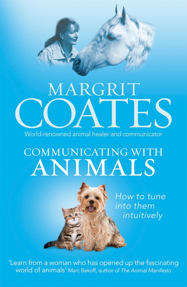 Cover Art for 9781446489451, Communicating with Animals: How to tune into them intuitively by Margrit Coates