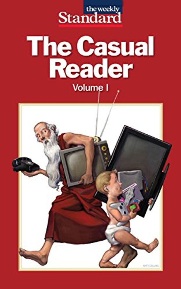 Cover Art for B00LI0BJLA, The Casual Reader by William Kristol, Andrew Ferguson, Jonathan V. Last, Philip Terzian, Lee Smith, Christopher Caldwell, Stephen F. Hayes, O'Rourke, P.j.