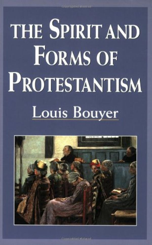 Cover Art for 9781889334318, The Spirit and Forms of Protestantism by Louis Bouyer