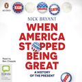 Cover Art for 9780655687214, When America Stopped Being Great by Nick Bryant