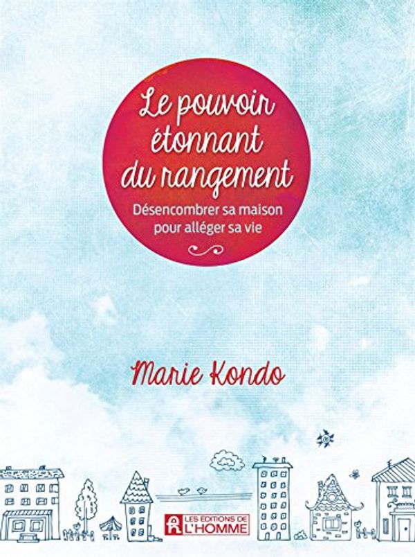 Cover Art for 9782761942263, Le Pouvoir étonnant du Rangement by Marie Kondo