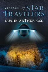Cover Art for 9781643456706, Visited by Star Travelers by Duane Arthur Ose