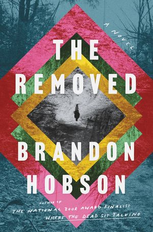 Cover Art for 9780062997548, The Removed: A Novel by Brandon Hobson