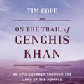 Cover Art for 9781608190720, On the Trail of Genghis Khan by Tim Cope