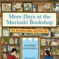 Cover Art for 9781786584328, More Days at the Morisaki Bookshop: The cosy sequel to DAYS AT THE MORISAKI BOOKSHOP by Satoshi Yagisawa