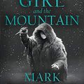Cover Art for B08KFQZ88M, The Girl and the Mountain: Book 2 in the stellar new series from bestselling fantasy author of PRINCE OF THORNS and RED SISTER, Mark Lawrence (Book of the Ice, Book 2) by Mark Lawrence