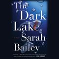 Cover Art for 9781478922582, The Dark Lake by Sarah Bailey