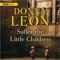 Cover Art for 9781602830370, Suffer the Little Children by Donna Leon