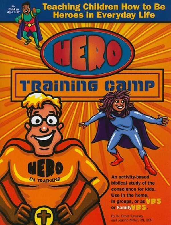 Cover Art for 9781888685398, Hero Training Camp: Teaching Children How to Be Heroes in Everyday Life by Turansky, Scott, R.N., Miller, Joanne