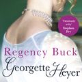 Cover Art for 9780099465584, Regency Buck by Georgette Heyer