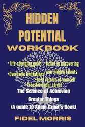 Cover Art for B0CM1LKLW6, Hidden Potential Workbook: The Science of Achieving Greater Things (A guide to Adam Grant’s Book) by Fidel Morris
