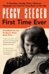 Cover Art for 9780571336807, First Time Ever by Peggy Seeger