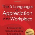 Cover Art for 9780802461766, The 5 Languages of Appreciation in the Workplace: Empowering Organizations by Encouraging People by Gary Chapman