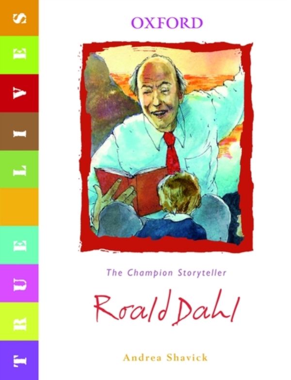 Cover Art for 9780199119615, True Lives: Roald Dahl by Andrea Shavick