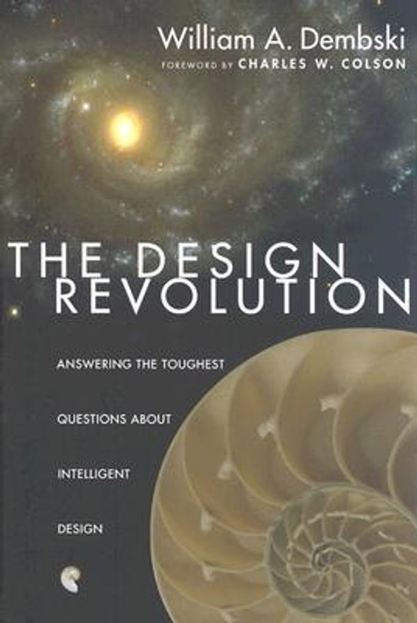 Cover Art for 9780830823758, The Design Revolution: Answering the Toughest Questions about Intelligent Design by William A Dembski