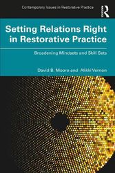 Cover Art for 9781032123233, Setting Relations Right in Restorative Practice: Broadening Mindsets and Skill Sets by Moore, David B., Vernon, Alikki