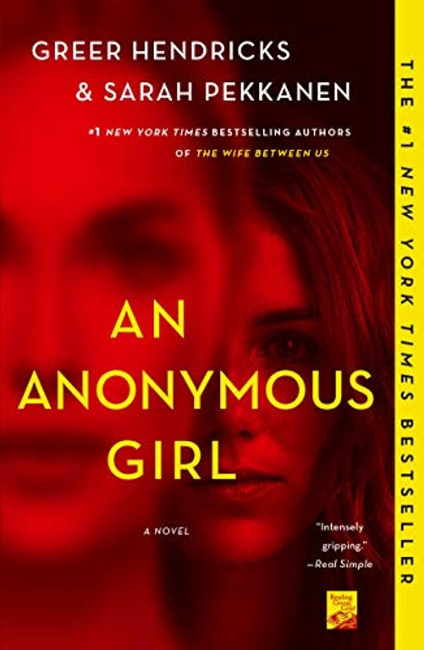 Cover Art for B07CWQJP96, An Anonymous Girl: A Novel by Greer Hendricks, Sarah Pekkanen